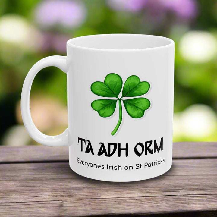 Everyone is Irish on St Patricks 11 oz Ceramic Mug