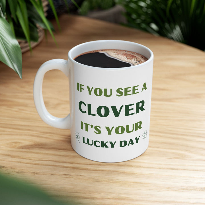 It's Your Lucky Day, St Patricks Day 11oz Ceramic Mug