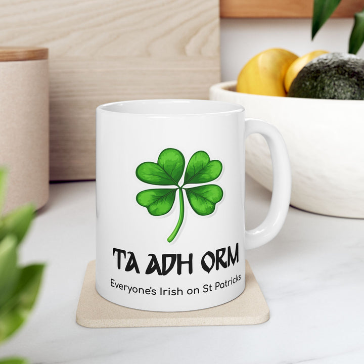 Everyone is Irish on St Patricks 11 oz Ceramic Mug