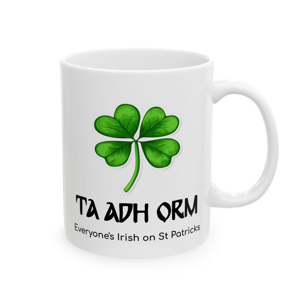 Everyone is Irish on St Patricks 11 oz Ceramic Mug